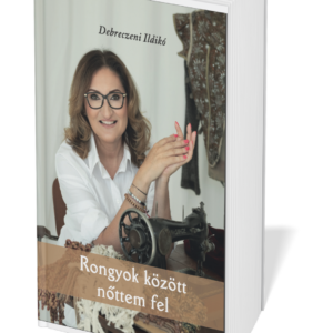 Rongyok között nőttem fel (magyar) - Debreczeni Ildikó